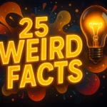 25 weired facts